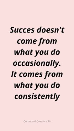 a quote that says success doesn't come from what you do occasionally