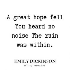 a quote that reads, a great hope fell you heard no noise the ruin was within