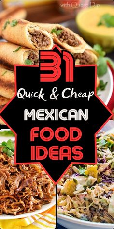 mexican food with the title 31 quick and cheap mexican food ideas