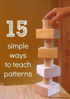 a wooden block tower with the words 15 simple ways to teach patterns