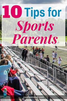 people sitting in the bleachers at a baseball game with text overlay that reads 10 tips for sports parents