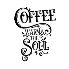 the words coffee warms the soul are drawn in black ink on a white background