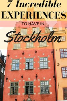 an orange building with the words 7 incredible experiences to have in stockholm