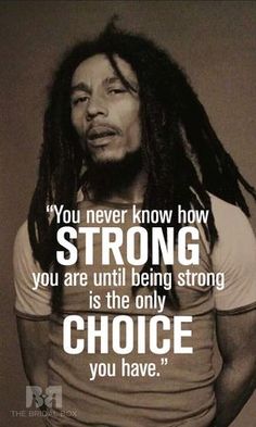 a man with dreadlocks standing in front of a quote on the topic, you never know how strong you are until being strong is the only choice you have