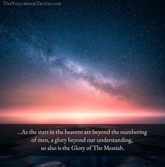 the stars in the sky are beyond the numbering of men, a glory beyond our underhanding, so also is the glory of the glory of the messiah