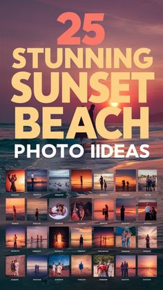 the cover of 25 stunning sunset beach photo ideas, with images of people standing in the water