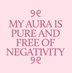 a pink background with the words 99 my aura is pure and free of negativity