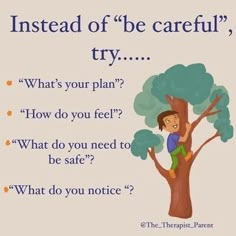 a child sitting in a tree with the words instead of be careful, try