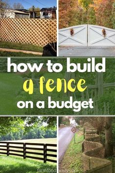 several different pictures with the words how to build a fence on a budget written below