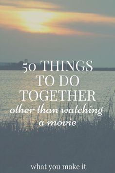 50 things to do (other than movies) - What You Make It Things To Do Together, The Perfect Guy, Marriage Tips, Night Ideas, Dating Humor, Happy Marriage, Married Life, Marriage Advice, Married Couple