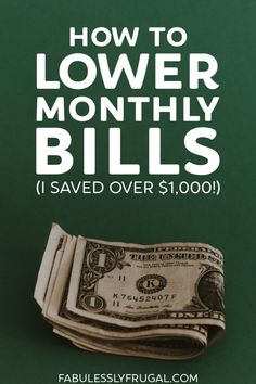 a stack of money with the words how to lower monthly bills saved over $ 1, 000