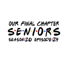 the logo for our final charter senior seniors season 2 episode 22 is shown in black and white