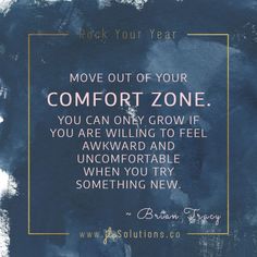 a blue and white poster with the words move out of your comfort zone you can only grow if you are wiling to feel awkward and uncomfortableable when you try something new