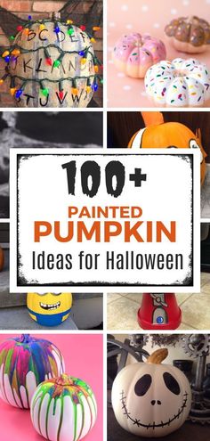 pumpkins painted in different colors and designs with the words 100 painted pumpkin ideas for halloween