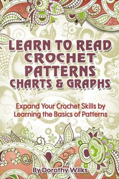 the book learn to read crochet patterns, crafts and graphs with an image of paisley