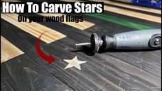 how to carve stars on your wood flags with an electric drill and screwdriver