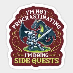 i'm not procrastinating, i'm doing side quests