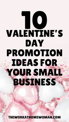 valentine's day promotion ideas for your small business - the work at home woman