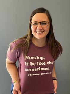 "Florence would agree, \"It Really Do Be Like That Sometimes\"  Celebrate this crazy, challenging and rewarding career with our made to order shirts by a local and trusted printer. No cheap iron-ons here." Funny Nursing, Nurse Week, Nursing Shirt, Funny Nurse Shirts, Florence Nightingale, Nurse Quotes, Nurses Week, Nurse Shirt, Registered Nurse