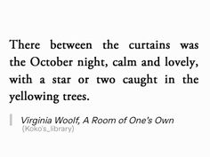 there between the curtains was the october nights calm and lovely, with a star or two - caught in the yellowing trees