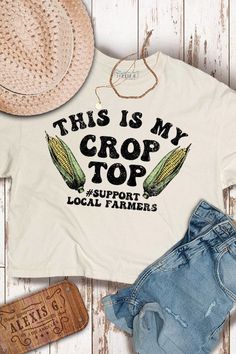 Cute Flea Market Outfits, Western Sayings For Shirts, Southern Style Mens Fashion, This Is My Crop Top Corn Shirt, Buy My Stuff Graphic, Country T Shirts, Farmers Market Aesthetic, Shirts For Women Graphic, Farmer Style