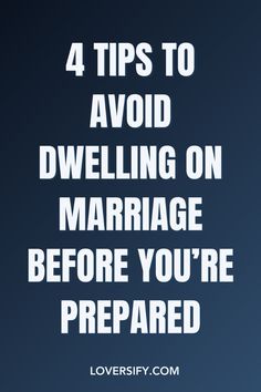 the words 4 tips to avoid dwelling on marriage before you're prepared