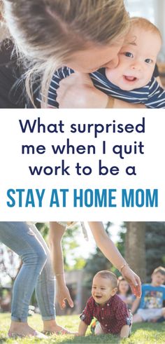 a woman holding a baby in her arms with the caption saying, what surprised me when i quit work to be a stay at home mom