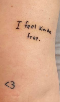 a tattoo saying i feel kinda free