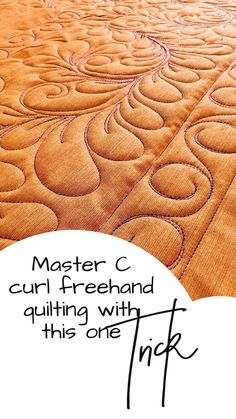 a close up of an orange quilt with the words, master c curl freehand quilting with this one tip