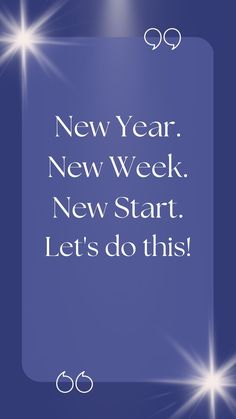 a blue new year's card with the words, new week, new start let's do this