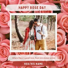 a man and woman standing next to each other in front of pink roses with the caption happy rose day where there is great love, there are always