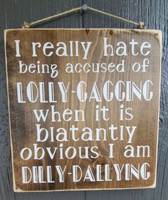 Funny Wood Signs, Sign Quotes, Funny Signs, Wooden Sign, Sign I, Bones Funny, Cute Quotes, Great Quotes