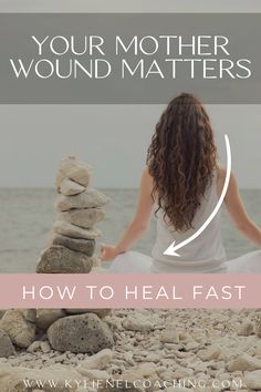 a woman meditating on the beach with text overlay that reads, your mother wound matters how to heal fast