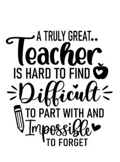 a black and white quote that says, a truly great teacher is hard to find difficult to