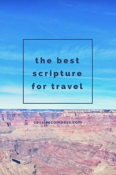 the best scriptture for travel is shown in front of a blue sky and canyon