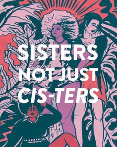 a poster with the words sisters not just cisters in white letters on pink and black background