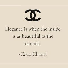 the quote elegance is when the inside is as beautiful as the outside coco chanel