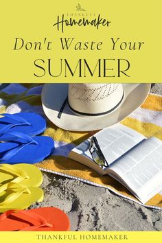 a hat, book and flip flops sitting on top of a blanket with the title how to have a homemaker don't waste your summer