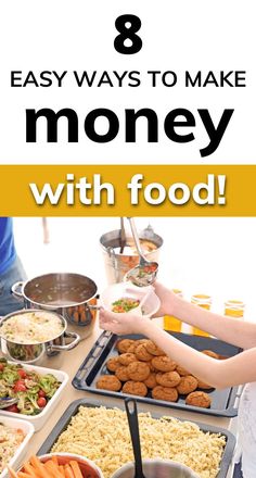 a table full of food with the words 8 easy ways to make money with food