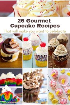 the cover of 25 gourmet cupcake recipes that will make you want to celebrate