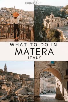 what to do in matera italy with pictures of the city and its surrounding hills