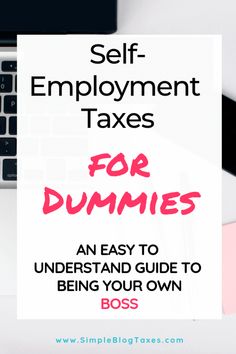 a white sign that says self - employment taxes for dummies an easy guide to being your own boss