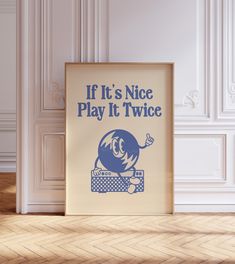 there is a sign that says if it's nice play it twice on the wall