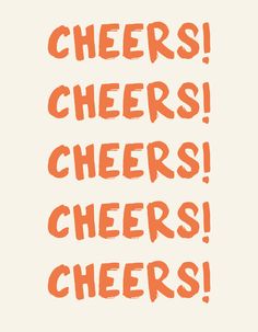 the words cheers, cheers, and cheers written in orange ink