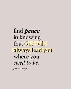 a quote with the words find peace in loving that god will always lead you where you need