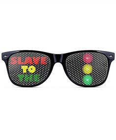 a pair of sunglasses with the words have to go written on them and colorful lights