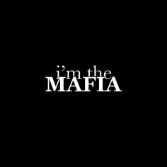 the words i'm the maffa are in white letters on a black background