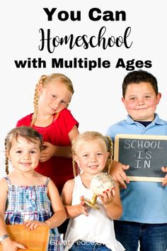 three children holding up a chalkboard with the words, you can homeschool with multiple ages