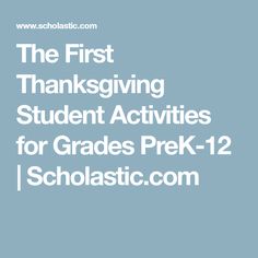 the first thanksgiving student activities for grads prek - 12 / scholastic com