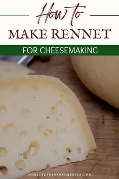 cheese being sliced on a cutting board with the words how to make rennet for cheesemaking